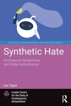 Paperback Synthetic Hate: Ai-Enhanced Antisemitism and Online Radicalization Book
