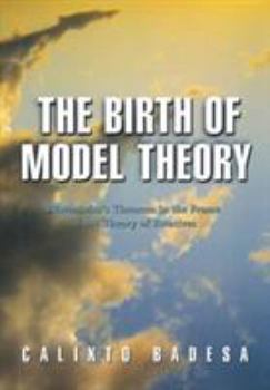 Hardcover The Birth of Model Theory: Löwenheim's Theorem in the Frame of the Theory of Relatives Book