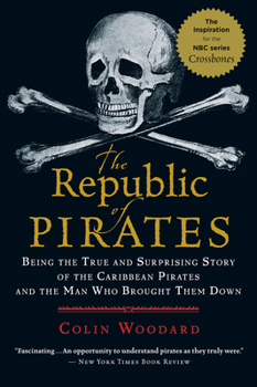 Paperback The Republic of Pirates: Being the True and Surprising Story of the Caribbean Pirates and the Man Who Brought Them Down Book