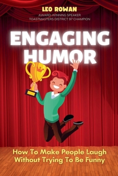 Paperback Engaging Humor: How to Make People Laugh without Trying to be Funny Book