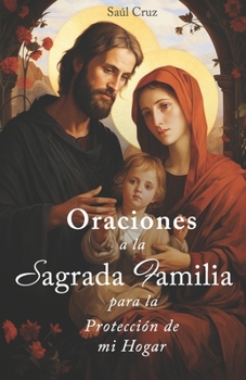 Paperback Oraciones a la Sagrada Familia para la Protección de mi Hogar [Spanish] Book