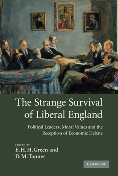 Paperback The Strange Survival of Liberal England: Political Leaders, Moral Values and the Reception of Economic Debate Book