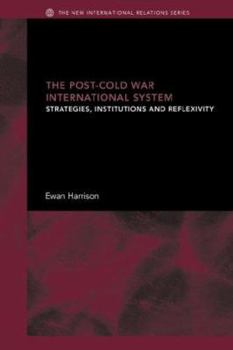 Paperback The Post-Cold War International System: Strategies, Institutions and Reflexivity Book