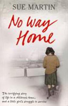 Paperback No Way Home: The Terrifying Story of Life in a Children's Home... and a Little Girl's Struggle to Survive Book