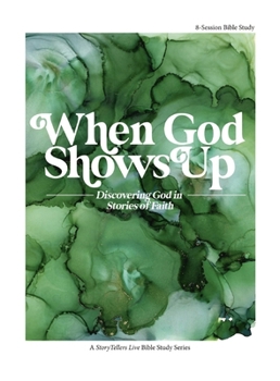 When God Shows Up: Discovering God in Stories of Faith