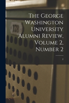 Paperback The George Washington University Alumni Review, Volume 2, Number 2; 2 Book