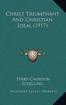 Paperback Christ Triumphant And Christian Ideal (1917) Book