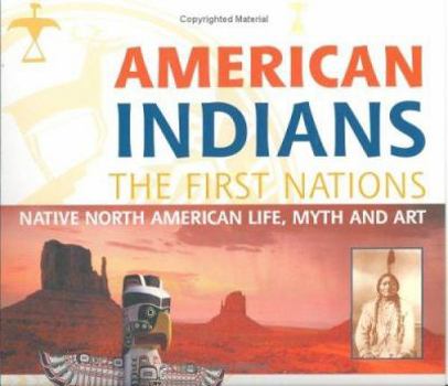 Paperback American Indians the First Nations: Native North American Life, Myth and Art Book