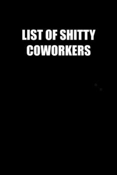 Paperback List of Shitty Coworkers: 6x9 Journal Black with White Text Book