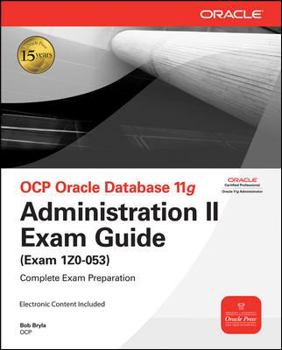 Paperback Ocp Oracle Database 11g Administration II Exam Guide: Exam 1z0-053 [With CDROM] Book