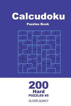 Paperback Calcudoku Puzzles Book - 200 Hard Puzzles 9x9 (Volume 5) Book