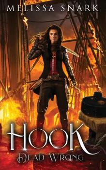 Hook: Dead Wrong - Book #2 of the Captain Hook and the Pirates of Neverland