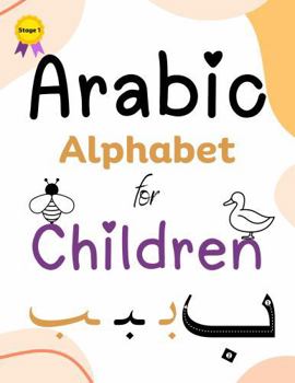 Paperback Arabic Alphabet for Children: Learning Arabic Alphabet Workbook for Children (Learn to Read and Write Arabic in Two Simple Stages) Book