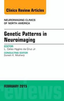 Hardcover Genetic Patterns in Neuroimaging, An Issue of Neuroimaging Clinics (Volume 25-1) (The Clinics: Radiology, Volume 25-1) Book