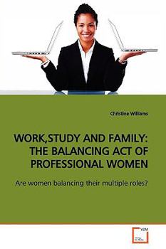 Paperback Work, Study and Family: The Balancing Act of Professional Women Book