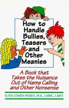 Paperback How to Handle Bullies, Teasers and Other Meanies: A Book That Takes the Nuisance Out of Name Calling and Other Nonsense Book