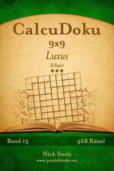 Paperback CalcuDoku 9x9 Luxus - Schwer - Band 13 - 468 Rätsel [German] Book