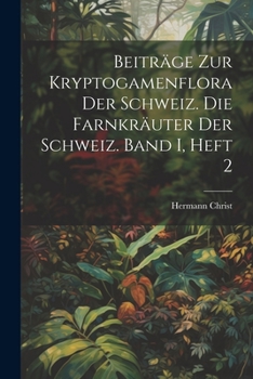 Paperback Beiträge zur Kryptogamenflora der Schweiz. Die Farnkräuter der Schweiz. Band I, Heft 2 [German] Book