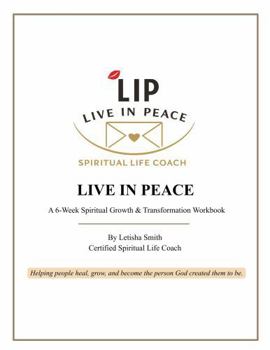 Paperback Live In Peace: A 6-Week Spiritual Growth & Transformation Workbook Book
