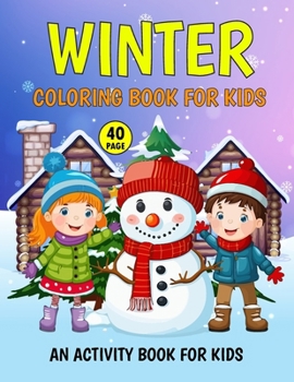 Paperback Winter Coloring Book For Kids: 40 Amazing Winter Scenes and Activity Pages with Snowman, Cute Animals, Christmas Tree, children, Bear, Cat and More! Book