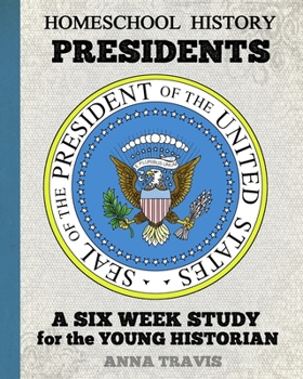 Paperback Homeschool History Journal, It's About Time! Presidents, Junior Edition: A Six Week History Study for Young Historians Book