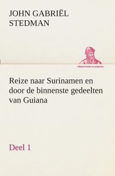 Paperback Reize naar Surinamen en door de binnenste gedeelten van Guiana - Deel 1 [Dutch] Book