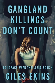 Gangland Killings Don't Count (DCI Grace Swan Thrillers)