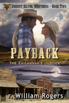 Paperback Payback - Johnny Silver Westerns - Book 2: The Ex-Lawman's Justice Book