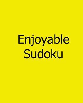 Paperback Enjoyable Sudoku: Volume 3: Moderate, Large Print Sudoku Puzzles [Large Print] Book
