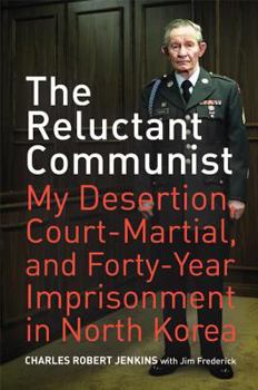 Hardcover The Reluctant Communist: My Desertion, Court-Martial, and Forty-Year Imprisonment in North Korea Book