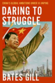 Hardcover Daring to Struggle: China's Global Ambitions Under XI Jinping Book