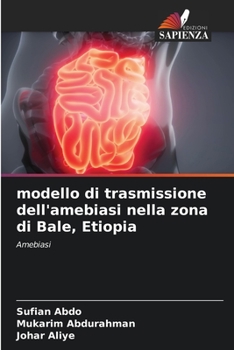 Paperback modello di trasmissione dell'amebiasi nella zona di Bale, Etiopia [Italian] Book