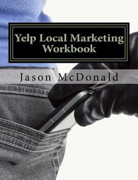 Paperback Yelp Local Marketing Workbook: How to Use Yelp for Business Book