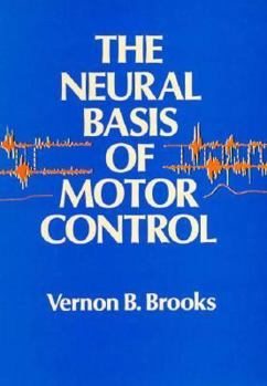 Paperback The Neural Basis of Motor Control Book
