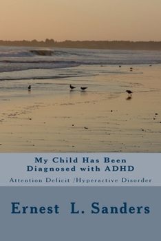 Paperback My Child Has Been Diagnosed with ADHD: Attention Deficit Disorder Book