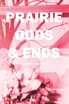 Paperback Prairie Odds & Ends: A collection by Bobbie Franklin Book