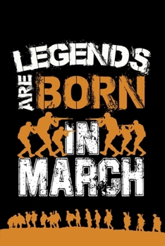 legends are born in March: Notebook Birthday Gift 6x9 Inch Journal Lined 120 Pages