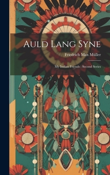 Hardcover Auld Lang Syne: My Indian Friends: Second Series Book