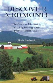 Paperback Discover Vermont: The Vermont Life Guide to Exploring Our Rural Landscape Book