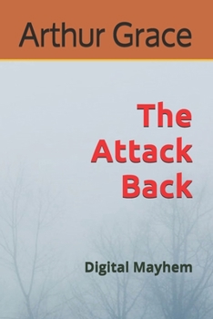 Paperback The Attack Back: Digital Mayhem Book