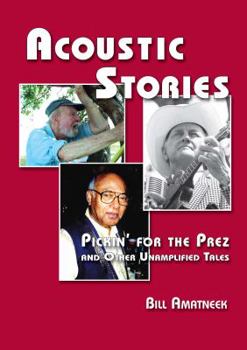 Hardcover Acoustic Stories: Pickin' for the Prez and Other Unamplfied Tales Book