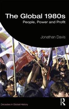 Paperback The Global 1980s: People, Power and Profit Book