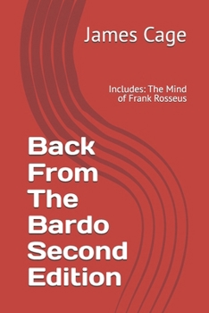 Paperback Back From The Bardo Second Edition: Includes: The Mind of Frank Rosseus Book