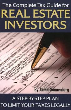 Paperback The Complete Tax Guide for Real Estate Investors: A Step-By-Step Plan to Limit Your Taxes Legally Book