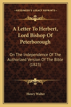 Paperback A Letter To Herbert, Lord Bishop Of Peterborough: On The Independence Of The Authorized Version Of The Bible (1823) Book