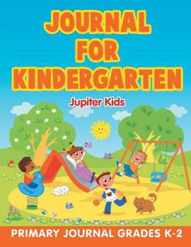 Paperback Journal for Kindergarten: Primary Journal Grades K-2 Book