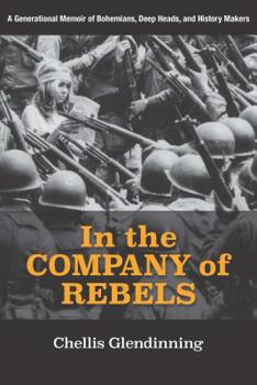 Hardcover In the Company of Rebels: A Generational Memoir of Bohemians, Deep Heads, and History Makers Book