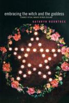 Paperback Embracing the Witch and the Goddess: Feminist Ritual-Makers in New Zealand Book
