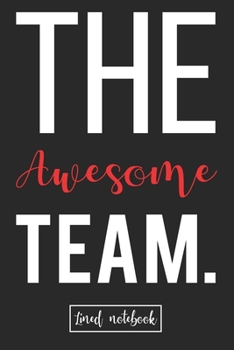 The Awesome Team.: Team Building Gifts For Employees Black Cover LIned Notebook Journal