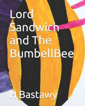 Lord Sandwich and The BumbellBee (The Adventures of Lord Sandwich)